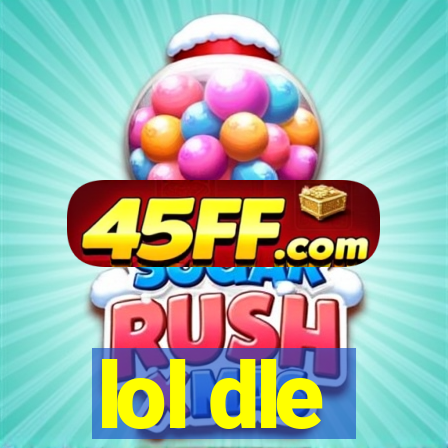 lol dle
